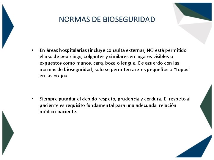 NORMAS DE BIOSEGURIDAD • En áreas hospitalarias (incluye consulta externa), NO está permitido el