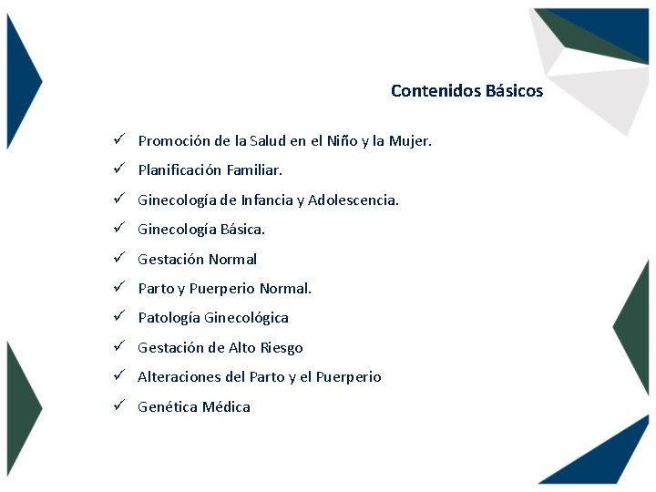 Contenidos Básicos ü Promoción de la Salud en el Niño y la Mujer. ü