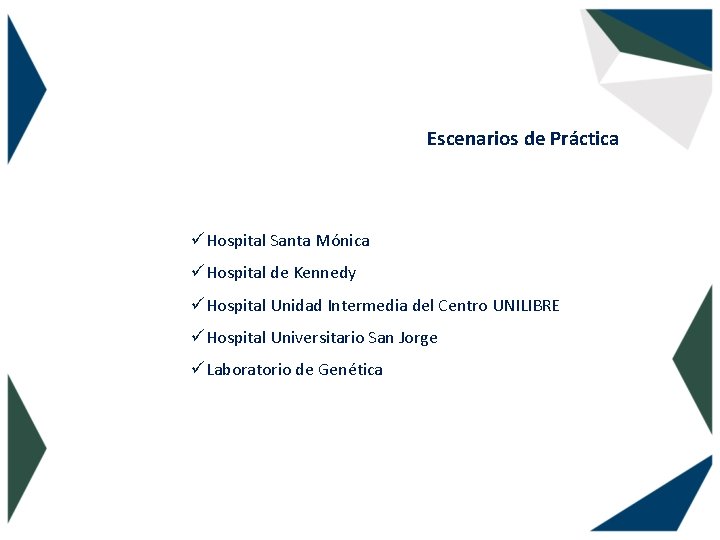 Escenarios de Práctica üHospital Santa Mónica üHospital de Kennedy üHospital Unidad Intermedia del Centro