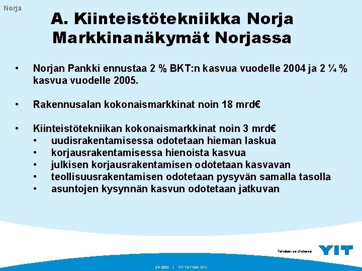 Norja A. Kiinteistötekniikka Norja Markkinanäkymät Norjassa • Norjan Pankki ennustaa 2 % BKT: n