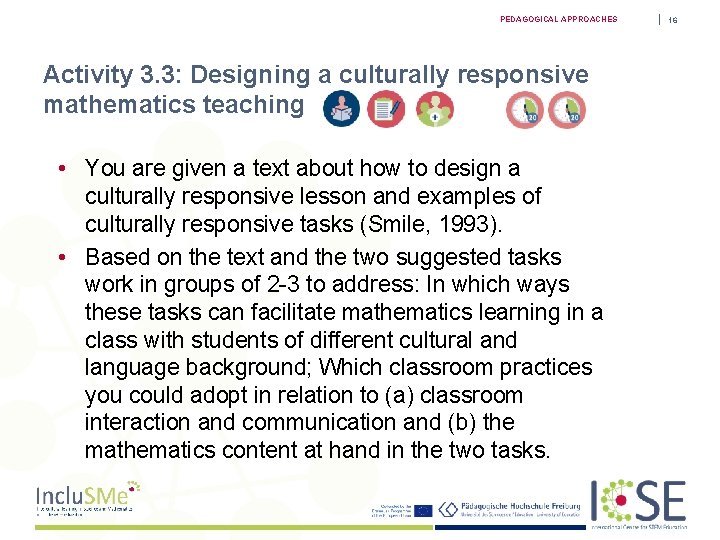 PEDAGOGICAL APPROACHES Activity 3. 3: Designing a culturally responsive mathematics teaching • You are