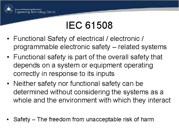 IEC 61508 • Functional Safety of electrical / electronic / programmable electronic safety –