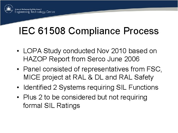 IEC 61508 Compliance Process • LOPA Study conducted Nov 2010 based on HAZOP Report