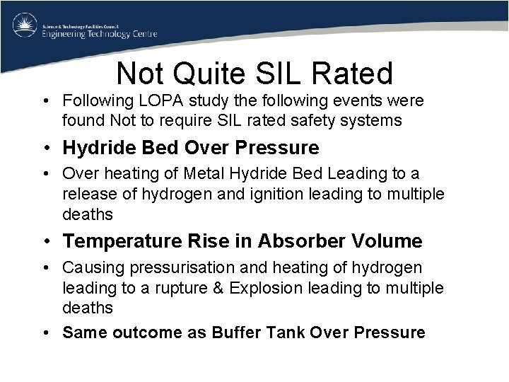 Not Quite SIL Rated • Following LOPA study the following events were found Not