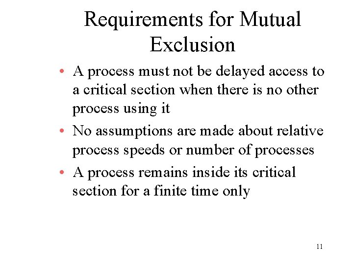 Requirements for Mutual Exclusion • A process must not be delayed access to a