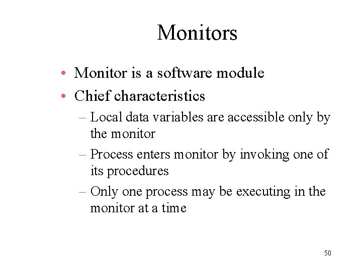 Monitors • Monitor is a software module • Chief characteristics – Local data variables