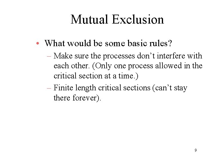 Mutual Exclusion • What would be some basic rules? – Make sure the processes