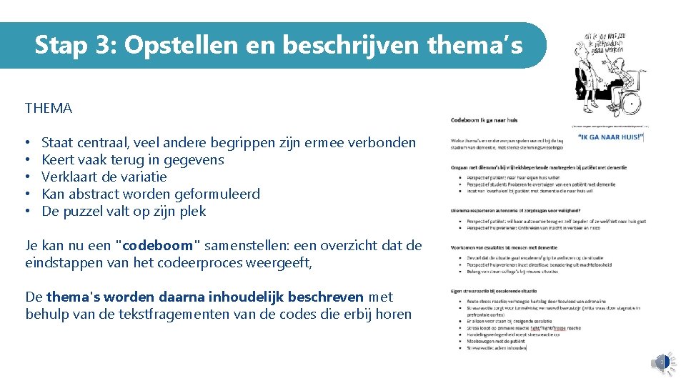 Stap 3: Opstellen en beschrijven thema’s THEMA • • • Staat centraal, veel andere