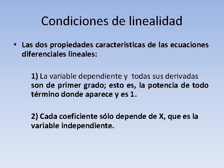 Condiciones de linealidad • Las dos propiedades características de las ecuaciones diferenciales lineales: 1)