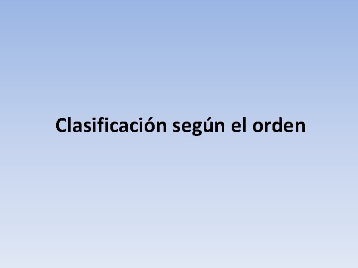 Clasificación según el orden 