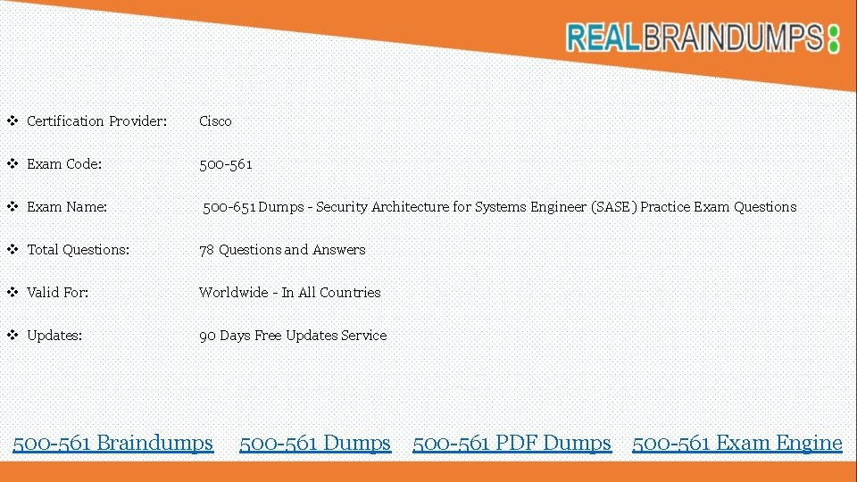 v Certification Provider: Cisco v Exam Code: 500 -561 v Exam Name: 500 -651