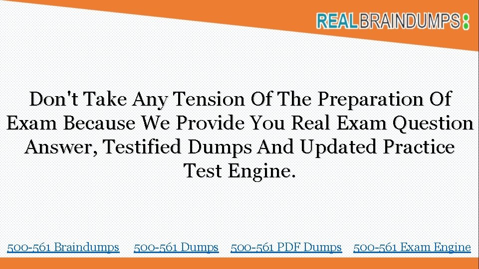 Don't Take Any Tension Of The Preparation Of Exam Because We Provide You Real