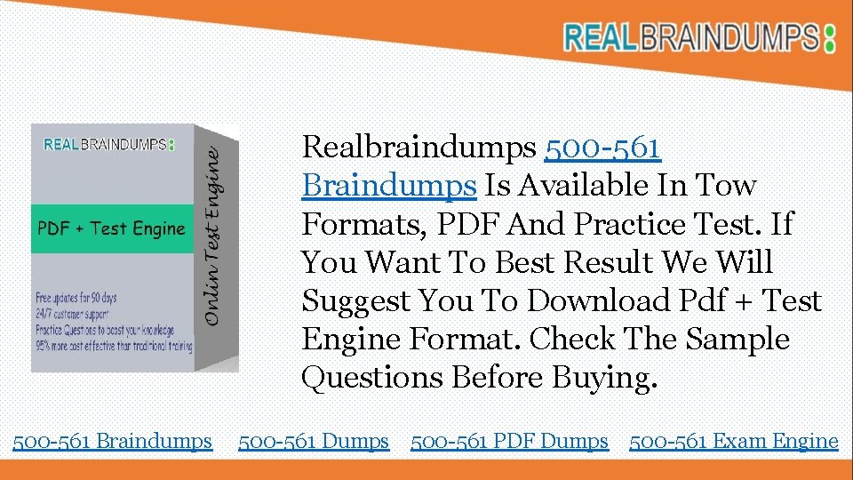 Realbraindumps 500 -561 Braindumps Is Available In Tow Formats, PDF And Practice Test. If