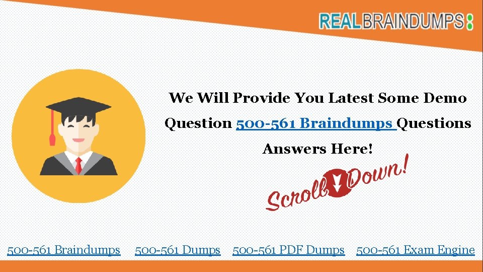 We Will Provide You Latest Some Demo Question 500 -561 Braindumps Questions Answers Here!