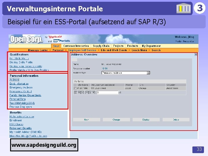 Verwaltungsinterne Portale 3 Beispiel für ein ESS-Portal (aufsetzend auf SAP R/3) www. sapdesignguild. org