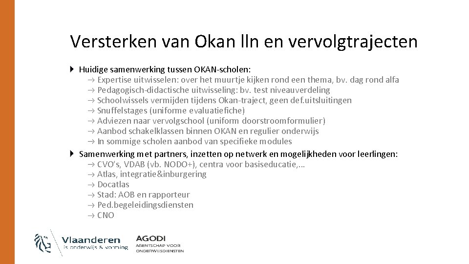 Versterken van Okan lln en vervolgtrajecten Huidige samenwerking tussen OKAN-scholen: Expertise uitwisselen: over het