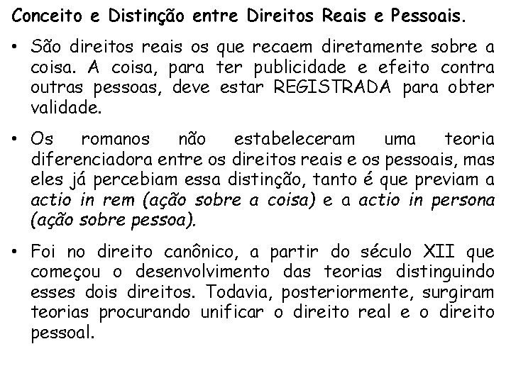 Conceito e Distinção entre Direitos Reais e Pessoais. • São direitos reais os que