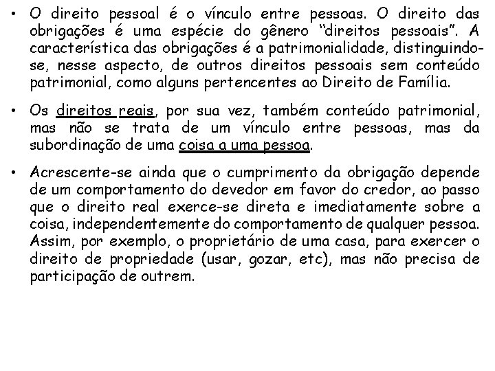  • O direito pessoal é o vínculo entre pessoas. O direito das obrigações