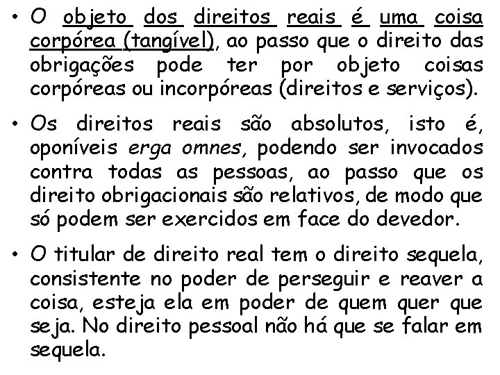  • O objeto dos direitos reais é uma coisa corpórea (tangível), ao passo