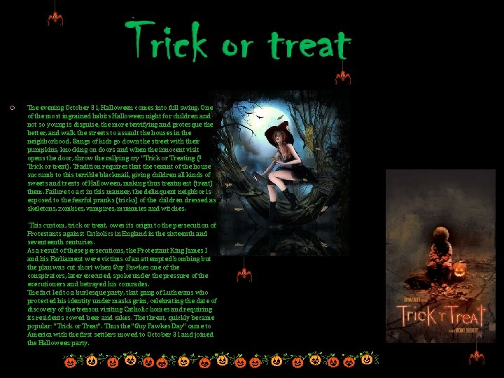 The evening October 31, Halloween comes into full swing. One of the most The evening October 31, Halloween comes into full swing. One of the most