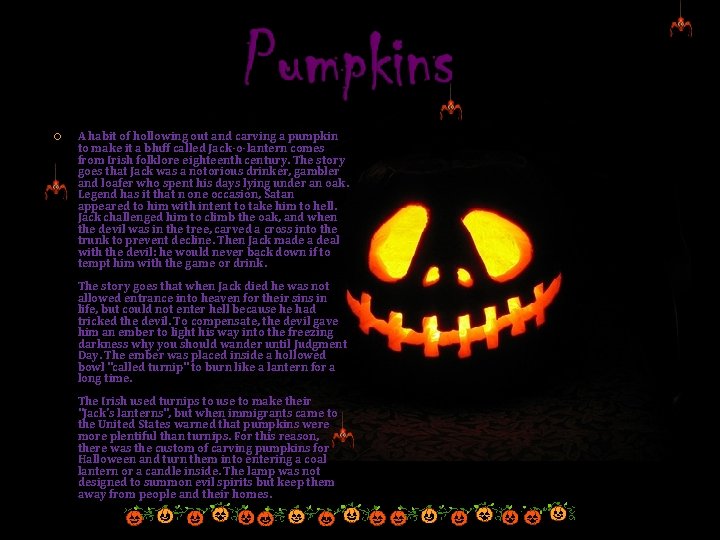 A habit of hollowing out and carving a pumpkin to make it a A habit of hollowing out and carving a pumpkin to make it a