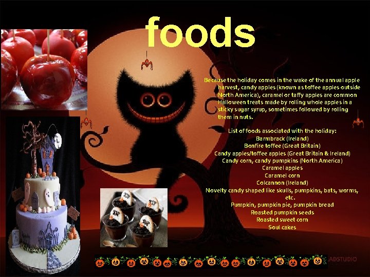 foods Because the holiday comes in the wake of the annual apple harvest, candy foods Because the holiday comes in the wake of the annual apple harvest, candy