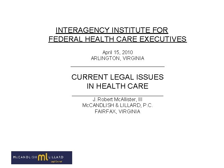 INTERAGENCY INSTITUTE FOR FEDERAL HEALTH CARE EXECUTIVES April 15, 2010 ARLINGTON, VIRGINIA _________________ CURRENT