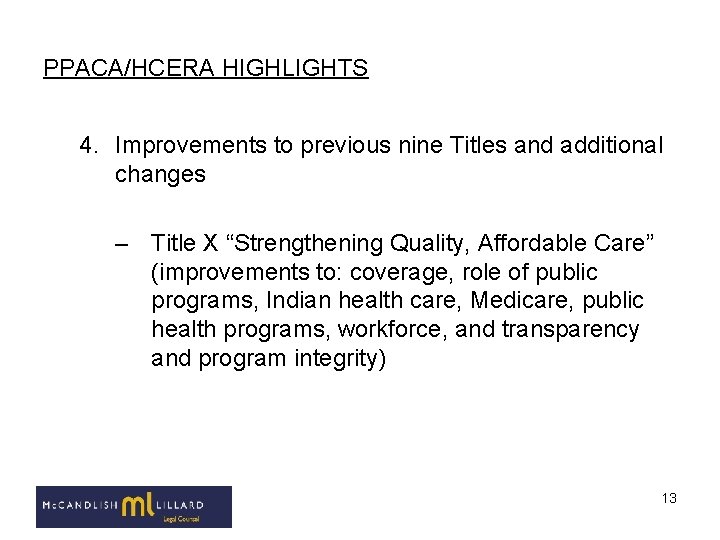 PPACA/HCERA HIGHLIGHTS 4. Improvements to previous nine Titles and additional changes – Title X