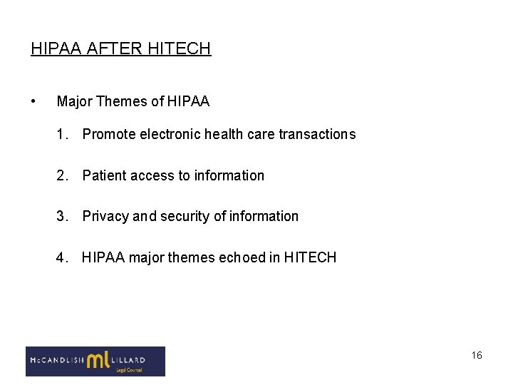 HIPAA AFTER HITECH • Major Themes of HIPAA 1. Promote electronic health care transactions