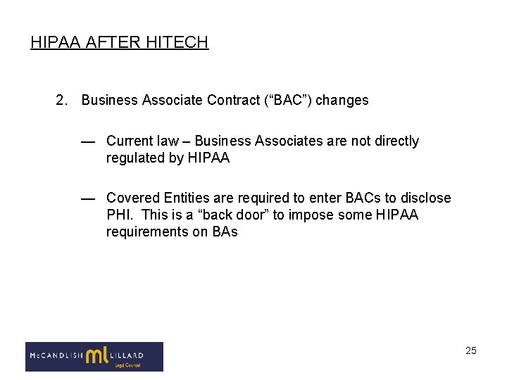 HIPAA AFTER HITECH 2. Business Associate Contract (“BAC”) changes — Current law – Business HIPAA AFTER HITECH 2. Business Associate Contract (“BAC”) changes — Current law – Business