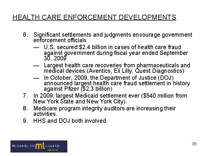 HEALTH CARE ENFORCEMENT DEVELOPMENTS 6. Significant settlements and judgments encourage government enforcement officials —