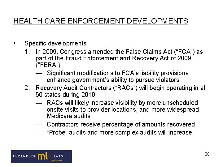 HEALTH CARE ENFORCEMENT DEVELOPMENTS • Specific developments 1. In 2009, Congress amended the False