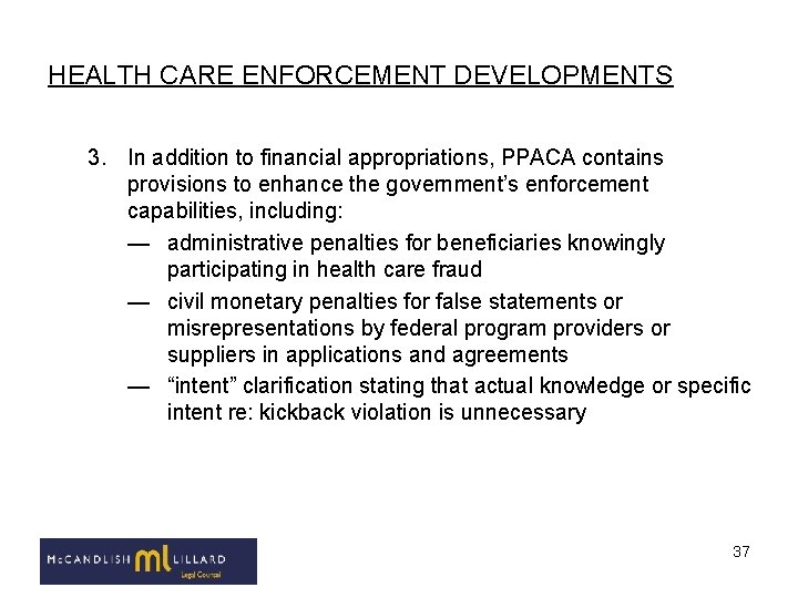 HEALTH CARE ENFORCEMENT DEVELOPMENTS 3. In addition to financial appropriations, PPACA contains provisions to