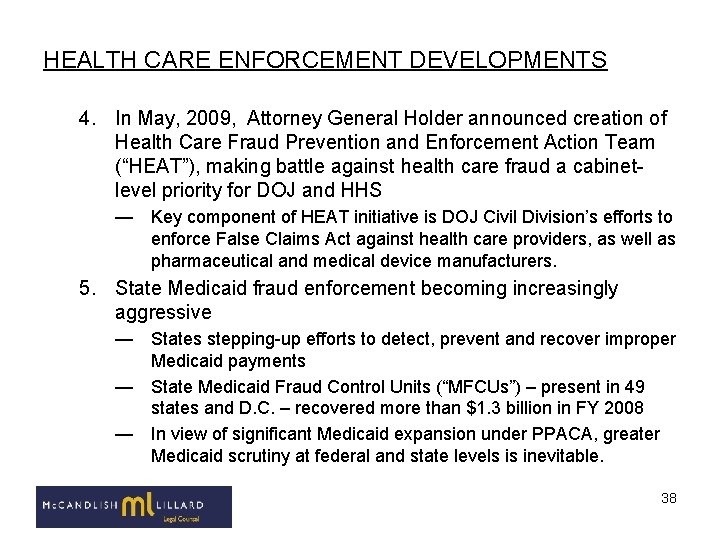 HEALTH CARE ENFORCEMENT DEVELOPMENTS 4. In May, 2009, Attorney General Holder announced creation of