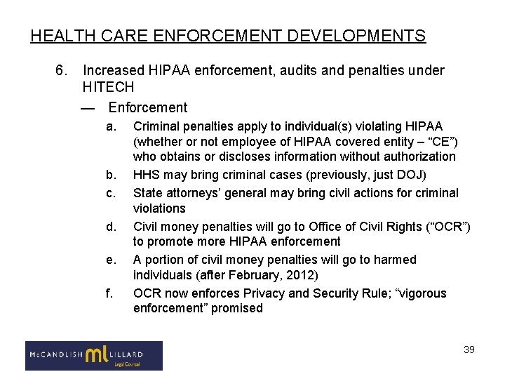 HEALTH CARE ENFORCEMENT DEVELOPMENTS 6. Increased HIPAA enforcement, audits and penalties under HITECH —