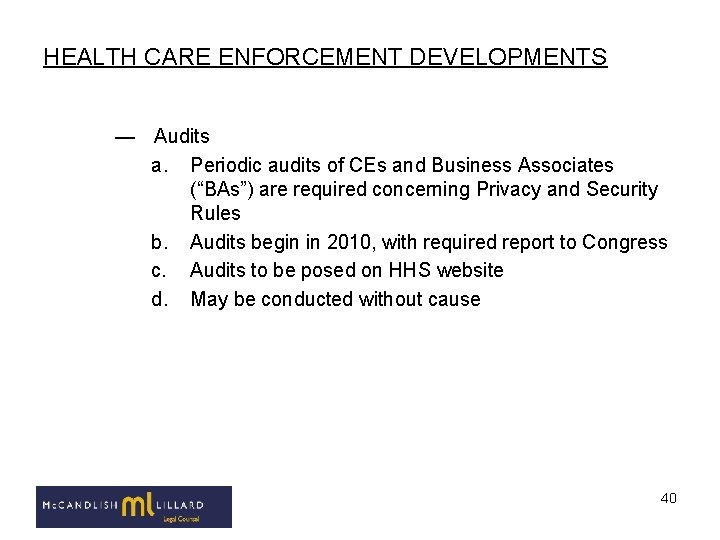 HEALTH CARE ENFORCEMENT DEVELOPMENTS — Audits a. Periodic audits of CEs and Business Associates