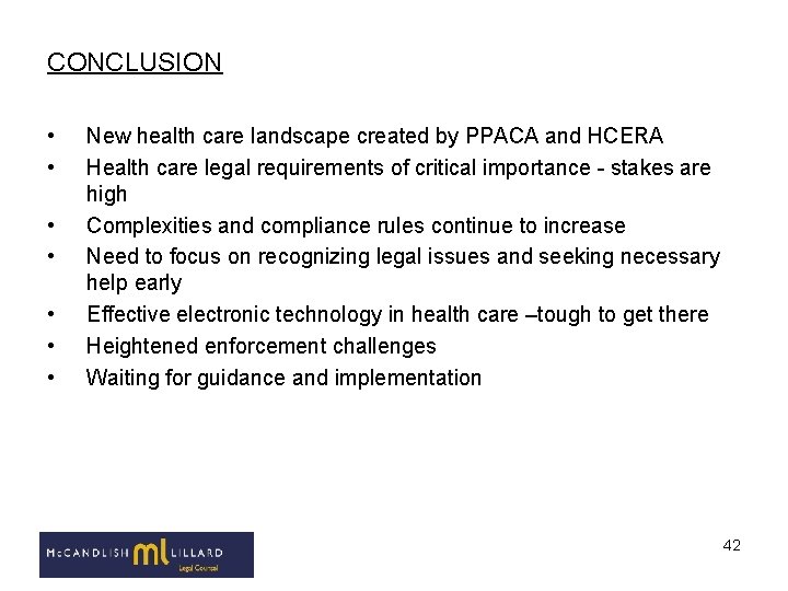 CONCLUSION • • New health care landscape created by PPACA and HCERA Health care