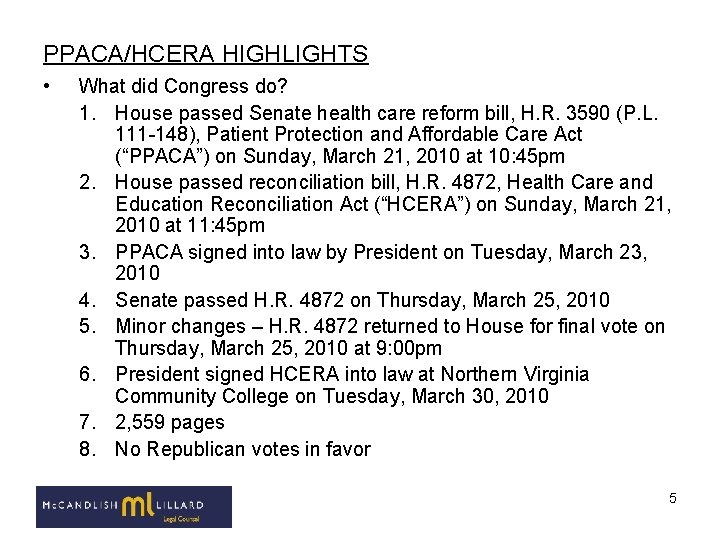PPACA/HCERA HIGHLIGHTS • What did Congress do? 1. House passed Senate health care reform