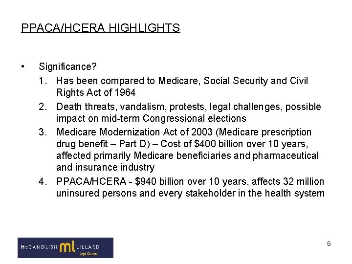 PPACA/HCERA HIGHLIGHTS • Significance? 1. Has been compared to Medicare, Social Security and Civil