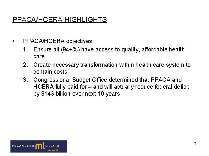 PPACA/HCERA HIGHLIGHTS • PPACA/HCERA objectives: 1. Ensure all (94+%) have access to quality, affordable