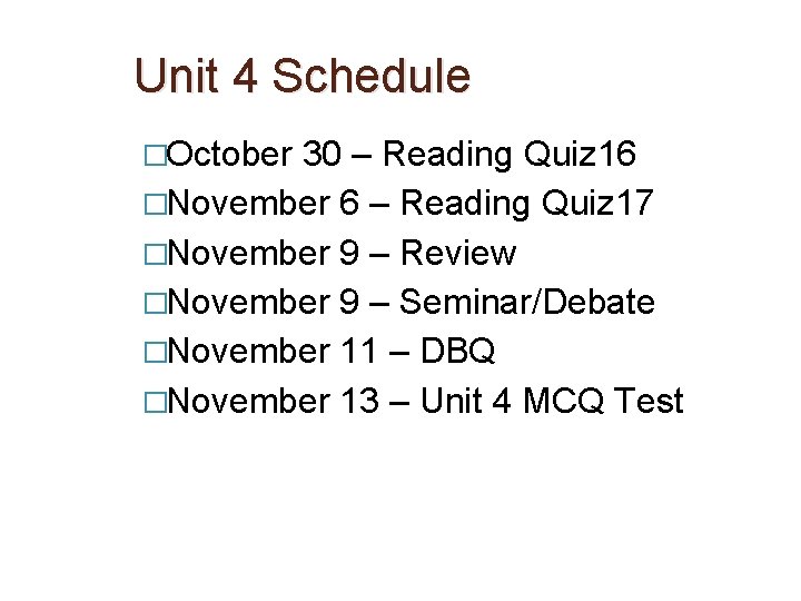 Unit 4 Schedule �October 30 – Reading Quiz 16 �November 6 – Reading Quiz