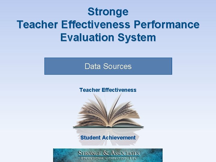 Stronge Teacher Effectiveness Performance Evaluation System Data Sources Teacher Effectiveness Student Achievement 