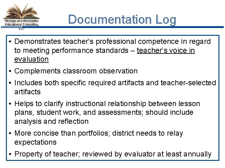 Stronge and Associates Educational Consulting, LLC Documentation Log • Demonstrates teacher’s professional competence in