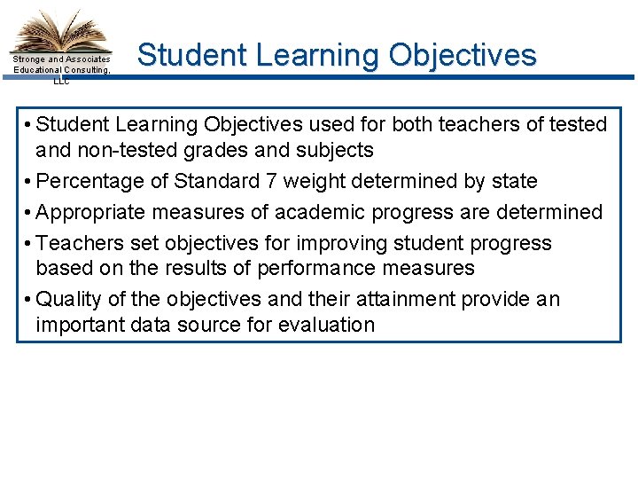 Stronge and Associates Educational Consulting, LLC Student Learning Objectives • Student Learning Objectives used