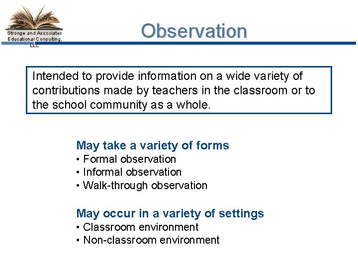 Stronge and Associates Educational Consulting, LLC Observation Intended to provide information on a wide