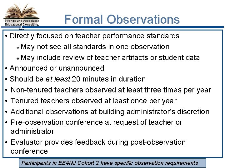 Stronge and Associates Educational Consulting, LLC Formal Observations • Directly focused on teacher performance