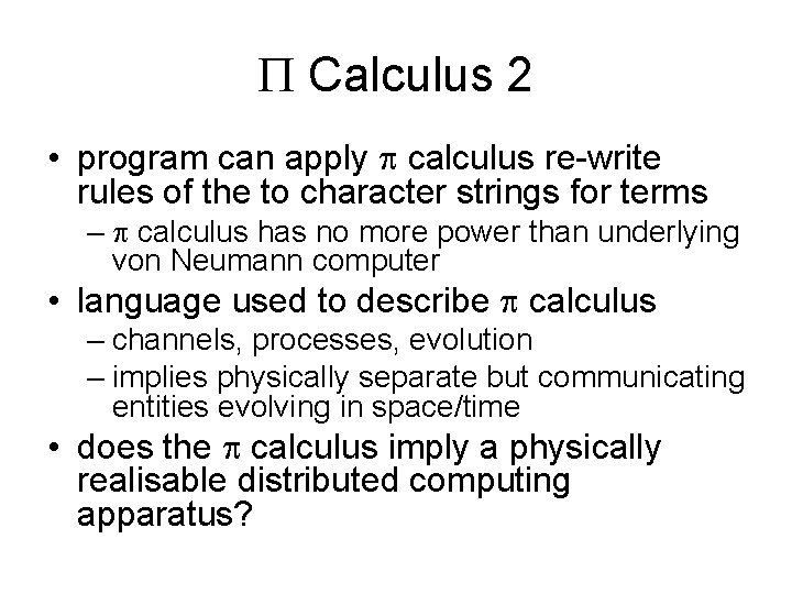  Calculus 2 • program can apply calculus re-write rules of the to character