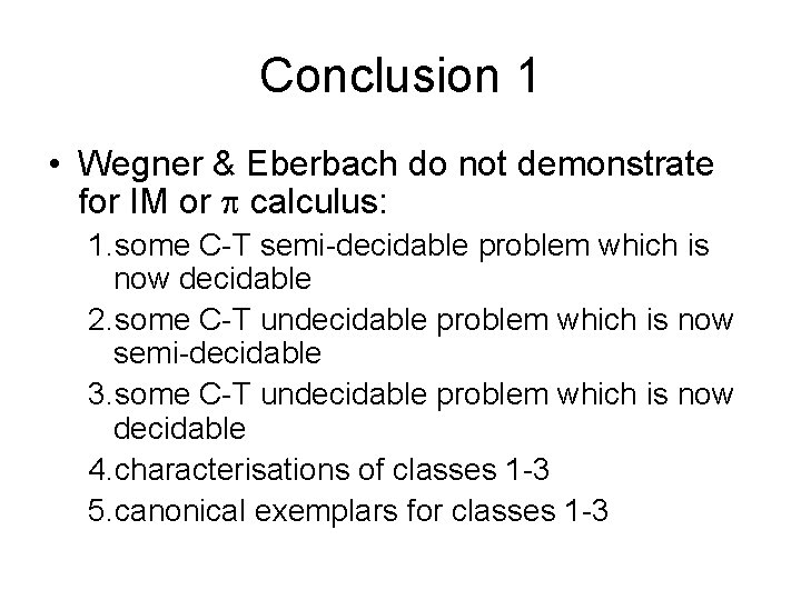 Conclusion 1 • Wegner & Eberbach do not demonstrate for IM or calculus: 1.