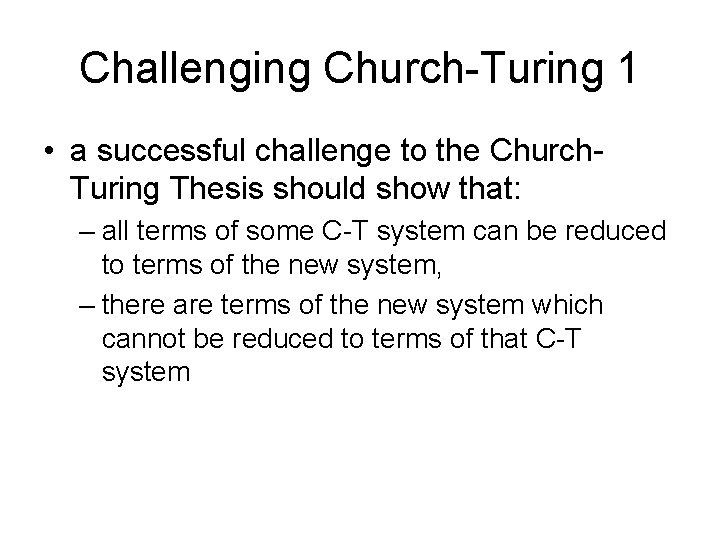 Challenging Church-Turing 1 • a successful challenge to the Church. Turing Thesis should show