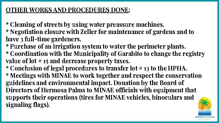 OTHER WORKS AND PROCEDURES DONE: * Cleaning of streets by using water preassure machines.